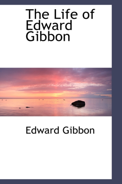 The Life of Edward Gibbon, Hardback Book