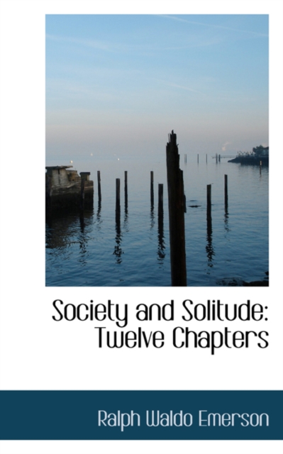 Society and Solitude, Twelve Chapters, Paperback / softback Book
