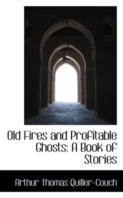 Old Fires and Profitable Ghosts : A Book of Stories, Paperback / softback Book