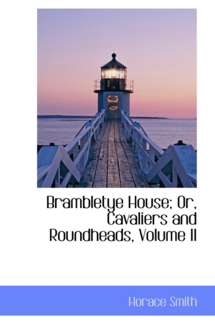 Brambletye House; Or, Cavaliers and Roundheads, Volume II, Hardback Book