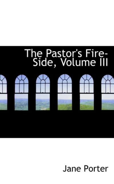 The Pastor's Fire-Side, Volume III, Paperback / softback Book