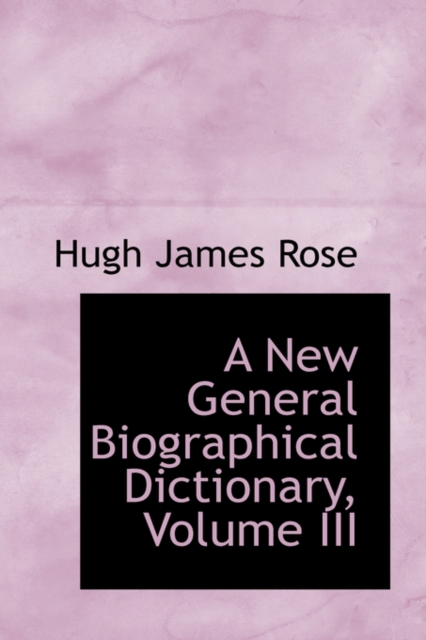 A New General Biographical Dictionary, Volume III, Hardback Book