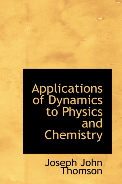 Applications of Dynamics to Physics and Chemistry, Hardback Book