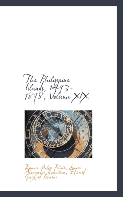 The Philippine Islands, 1493-1898, Volume XIX, Hardback Book