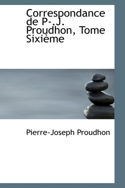 Correspondance de P-.J. Proudhon, Tome Sixieme, Paperback / softback Book