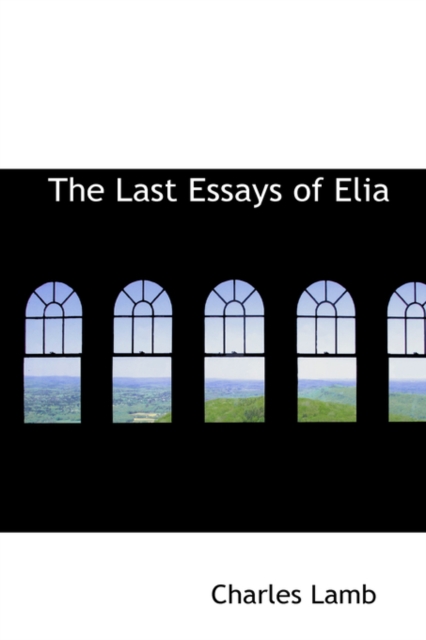 The Last Essays of Elia, Hardback Book