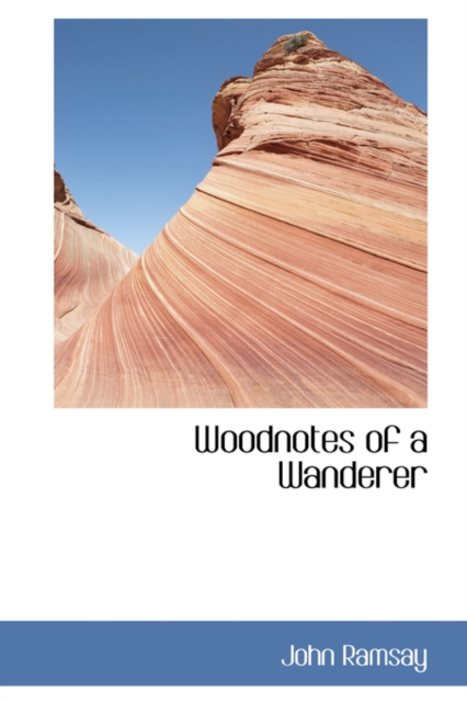 Woodnotes of a Wanderer, Hardback Book