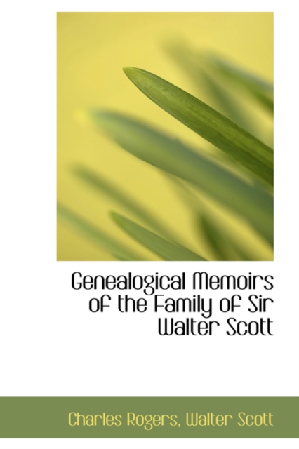Genealogical Memoirs of the Family of Sir Walter Scott, Paperback / softback Book