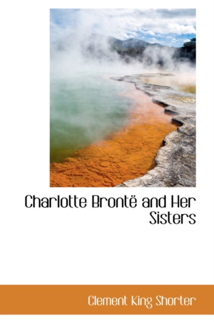 Charlotte Bronte and Her Sisters, Hardback Book