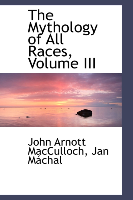The Mythology of All Races, Volume III, Paperback / softback Book