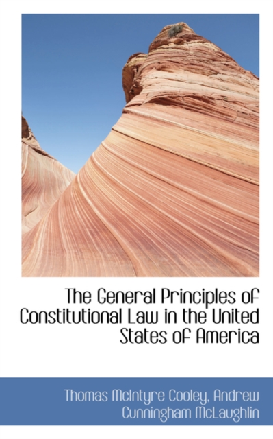The General Principles of Constitutional Law in the United States of America, Hardback Book