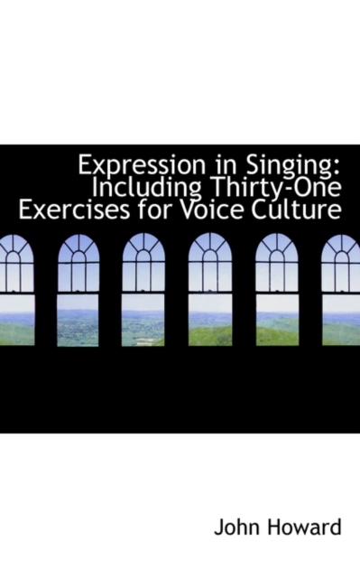 Expression in Singing : Including Thirty-One Exercises for Voice Culture, Paperback / softback Book