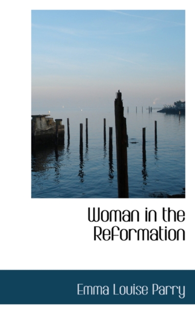 Woman in the Reformation, Hardback Book