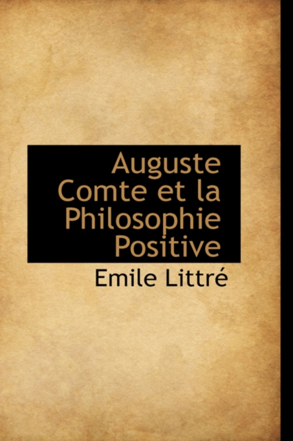 Auguste Comte Et La Philosophie Positive, Hardback Book