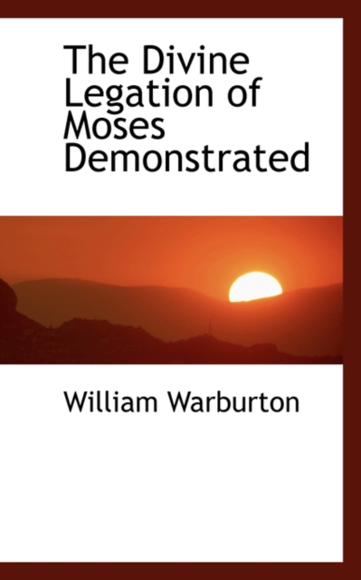 The Divine Legation of Moses Demonstrated, Hardback Book