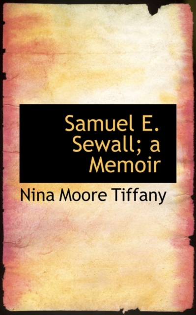 Samuel E. Sewall; A Memoir, Paperback / softback Book