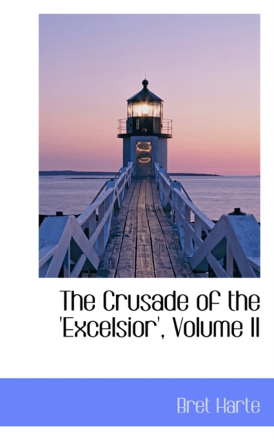 The Crusade of the 'Excelsior', Volume II, Hardback Book