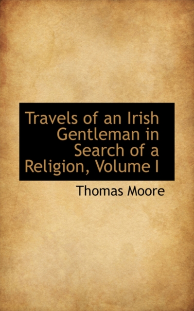 Travels of an Irish Gentleman in Search of a Religion, Volume I, Paperback / softback Book