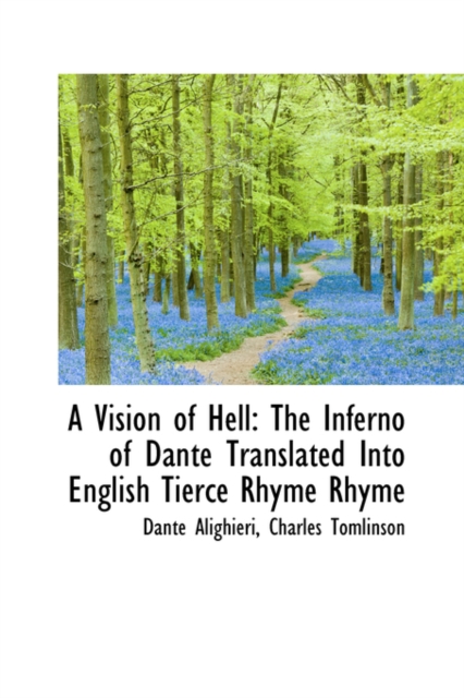 A Vision of Hell : The Inferno of Dante Translated Into English Tierce Rhyme Rhyme, Hardback Book