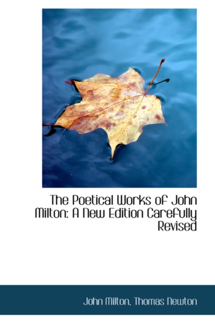 The Poetical Works of John Milton : A New Edition Carefully Revised, Hardback Book