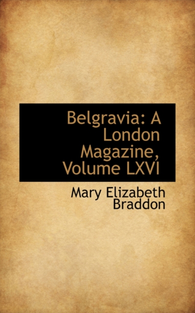 Belgravia : A London Magazine, Volume LXVI, Paperback / softback Book