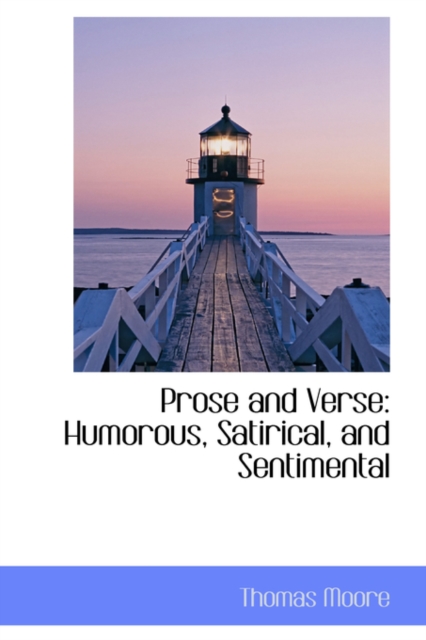 Prose and Verse : Humorous, Satirical, and Sentimental, Hardback Book