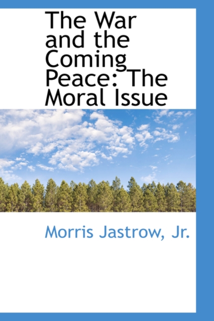 The War and the Coming Peace : The Moral Issue, Hardback Book