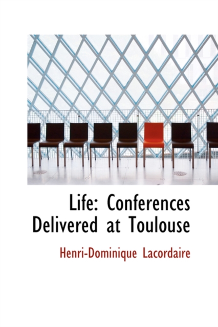 Life : Conferences Delivered at Toulouse, Hardback Book