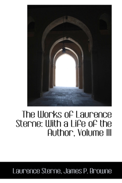 The Works of Laurence Sterne : With a Life of the Author, Volume III, Paperback / softback Book