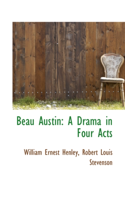 Beau Austin : A Drama in Four Acts, Paperback / softback Book