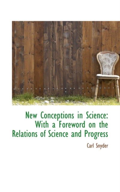 New Conceptions in Science : With a Foreword on the Relations of Science and Progress, Paperback / softback Book
