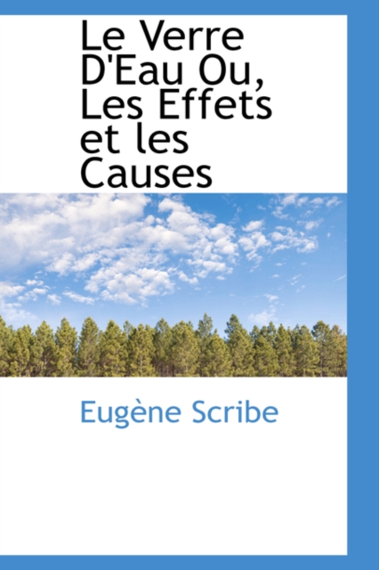Le Verre D'Eau Ou, Les Effets Et Les Causes, Paperback / softback Book