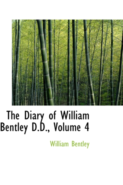 The Diary of William Bentley D.D., Volume 4, Paperback / softback Book