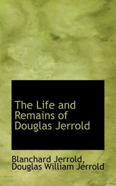 The Life and Remains of Douglas Jerrold, Paperback / softback Book