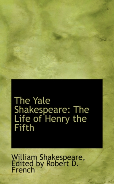 The Yale Shakespeare : The Life of Henry the Fifth, Hardback Book