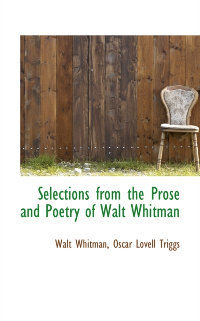 Selections from the Prose and Poetry of Walt Whitman, Hardback Book