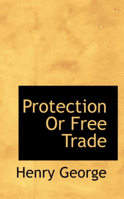 Protection or Free Trade, Hardback Book
