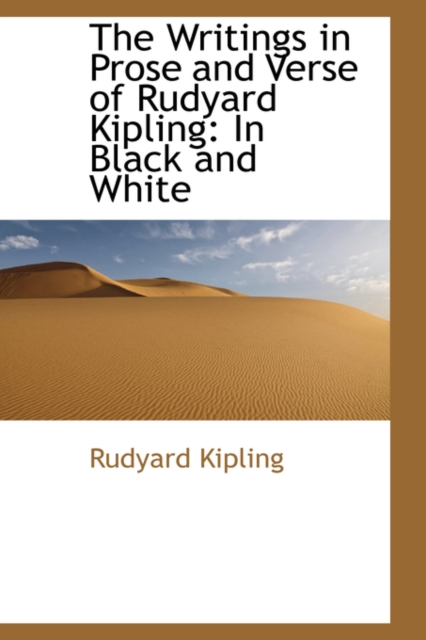 The Writings in Prose and Verse of Rudyard Kipling : In Black and White, Paperback / softback Book