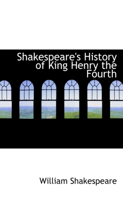 Shakespeare's History of King Henry the Fourth, Hardback Book