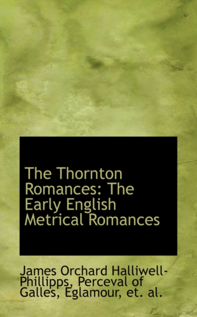 The Thornton Romances : The Early English Metrical Romances, Hardback Book