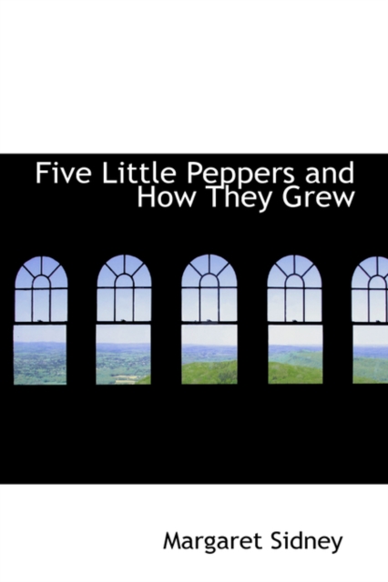 Five Little Peppers and How They Grew, Paperback / softback Book
