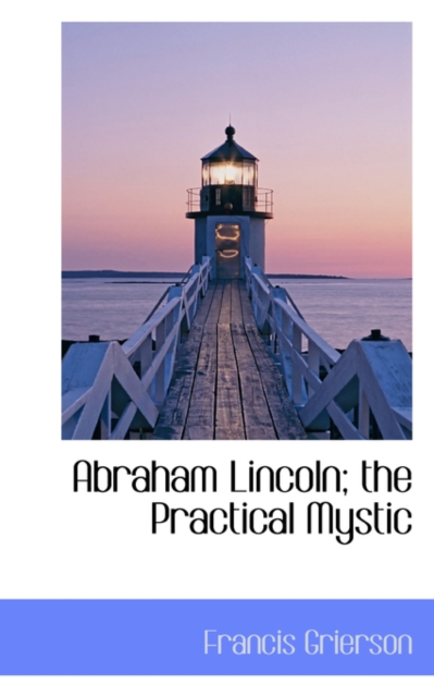 Abraham Lincoln; The Practical Mystic, Paperback / softback Book