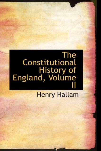The Constitutional History of England, Volume II, Hardback Book