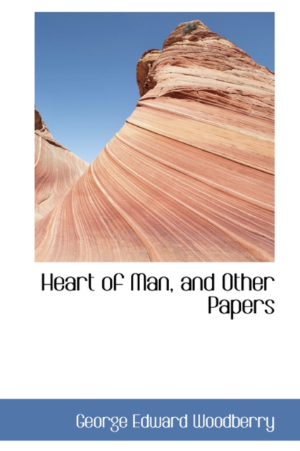 Heart of Man, and Other Papers, Hardback Book