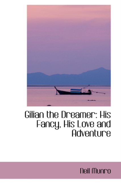 Gilian the Dreamer : His Fancy, His Love and Adventure, Hardback Book