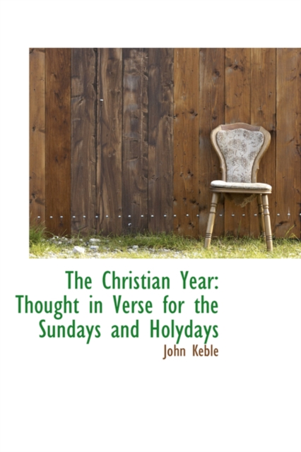 The Christian Year : Thought in Verse for the Sundays and Holydays, Hardback Book