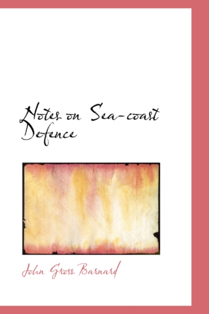 Notes on Sea-Coast Defence, Hardback Book