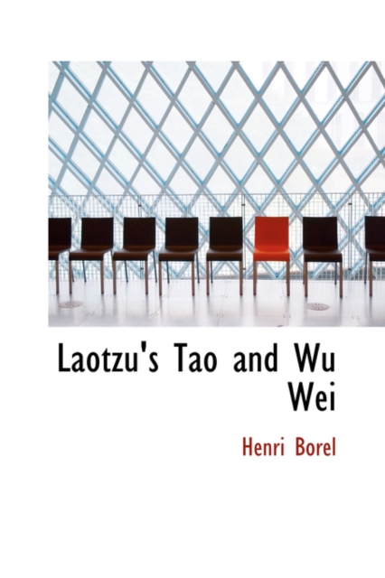 Laotzu's Tao and Wu Wei, Hardback Book