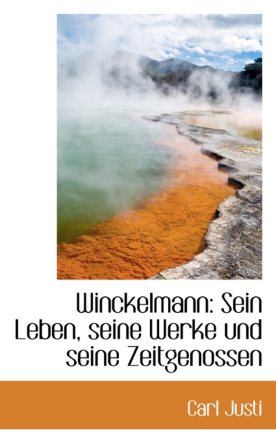 Winckelmann : Sein Leben, Seine Werke Und Seine Zeitgenossen., Paperback / softback Book