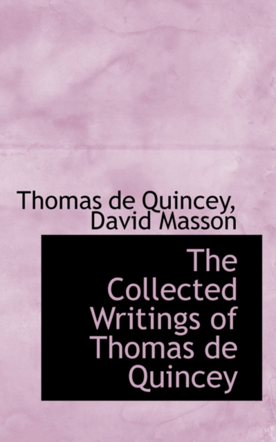 The Collected Writings of Thomas de Quincey, Paperback / softback Book